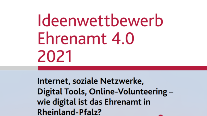 Ideenwettbewerb Ehrenamt 4.0 2021: Internet, soziale Netzwerke, Digitale Tools, Online-Volunteering-wie digital ist das Ehrenamt in Rheinland-Pfalz?